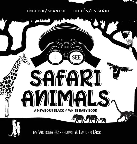 I See Safari Animals: Bilingual (English / Spanish) (Inglés / Español) A Newborn Black & White Baby Book (High-Contrast Design & Patterns) (Giraffe, E - Hardcover