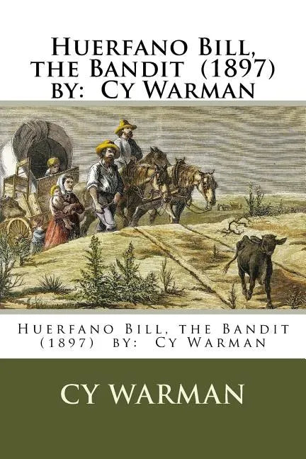 Huerfano Bill, the Bandit (1897) by: Cy Warman - Paperback