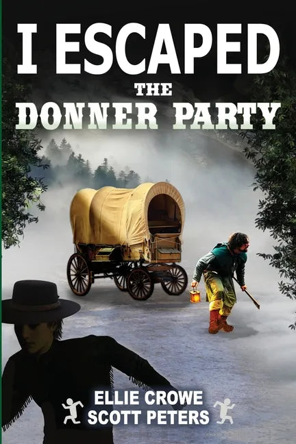 I Escaped The Donner Party: Pioneers on the Oregon Trail, 1846 - Paperback