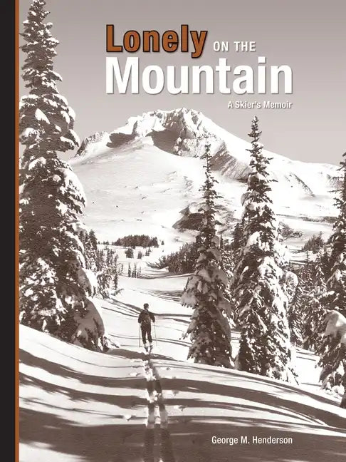 Lonely on the Mountain: a Skier's Memoir - Paperback