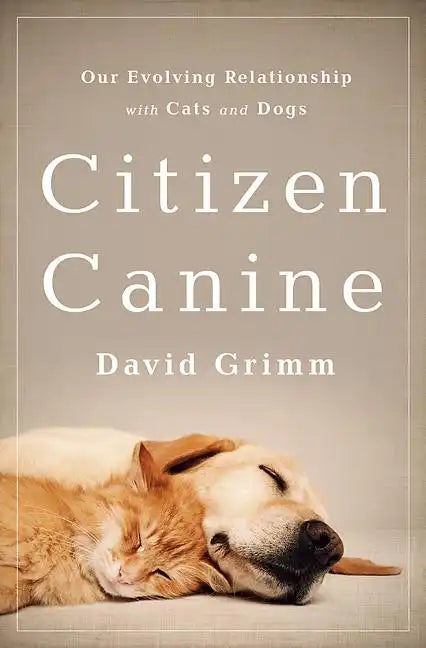 Citizen Canine: Our Evolving Relationship with Cats and Dogs - Paperback