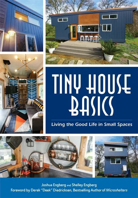 Tiny House Basics: Living the Good Life in Small Spaces (Tiny Homes, Home Improvement Book, Small House Plans) - Paperback
