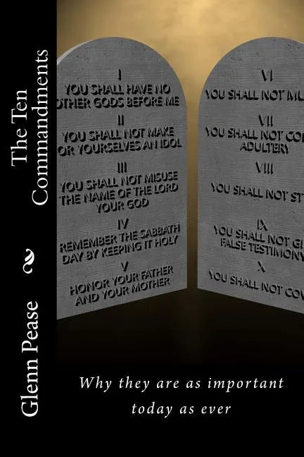 The Ten Commandments: Why they are as important today as ever - Paperback