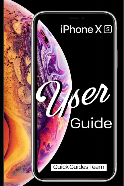 iPhone XS User Guide: The Essential Manual How To Set Up And Start Using Your New iPhone - Paperback