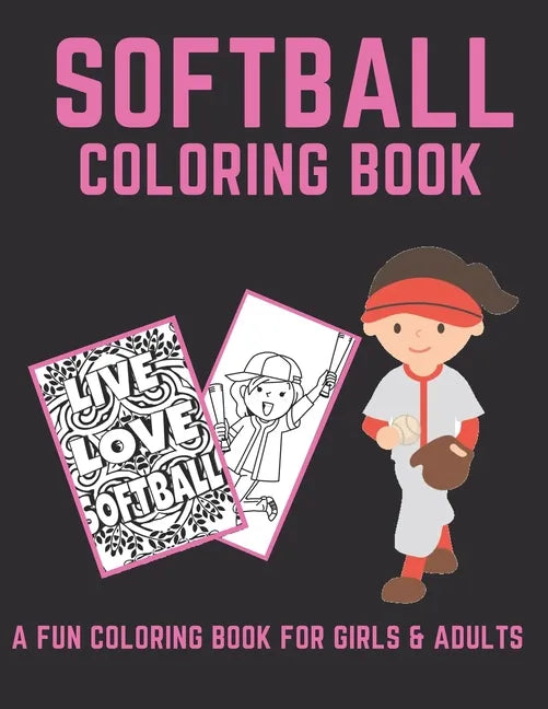 Softball Coloring Book: A Fun Coloring Book For Girls & Adult Softball Players And Fans - Paperback