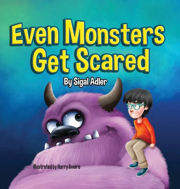 Even Monsters Get Scared: Help Kids Overcome their Fears - Hardcover