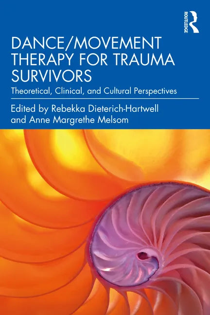 Dance/Movement Therapy for Trauma Survivors: Theoretical, Clinical, and Cultural Perspectives - Paperback