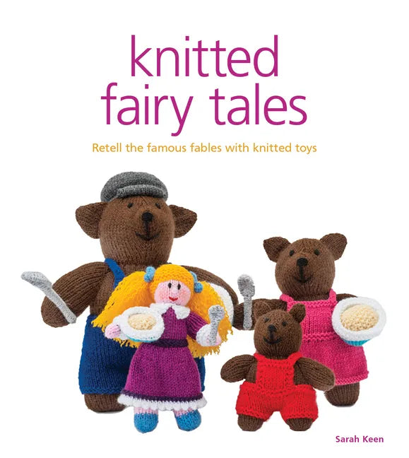 Knitted Fairy Tales: Retell the Famous Fables with Kntted Toys - Paperback