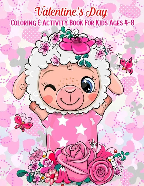 Valentine's Day Coloring & Activity Book For Kids Ages 4-8: Fun Activities Workbook Game For Everyday Learning (Coloring, Dot To Dot, Puzzles, Mazes, - Paperback