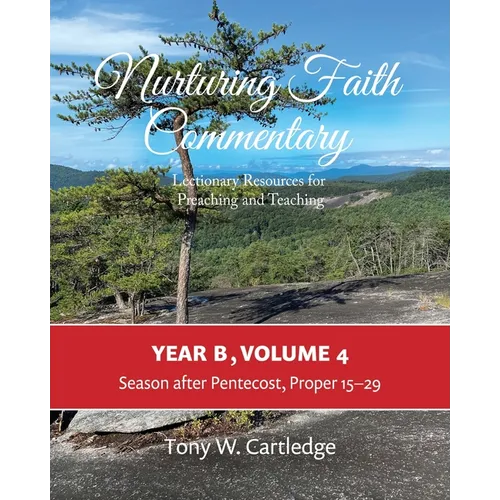 Nurturing Faith Commentary, Year B, Volume 4: Lectionary Resource for Preaching and Teaching: Lent-Easter-Pentecost - Paperback