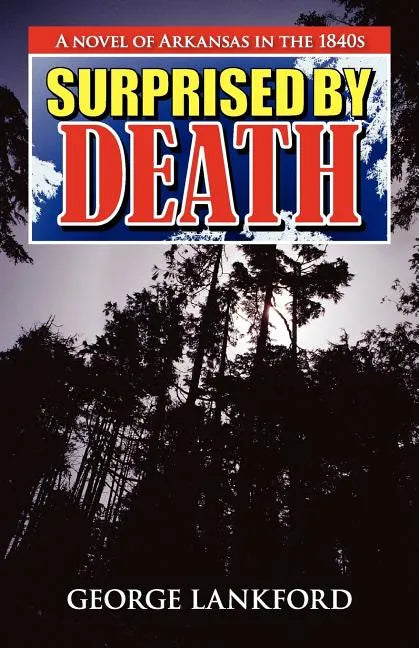 Surprised by Death: A Novel of Arkansas in the 1840s - Paperback