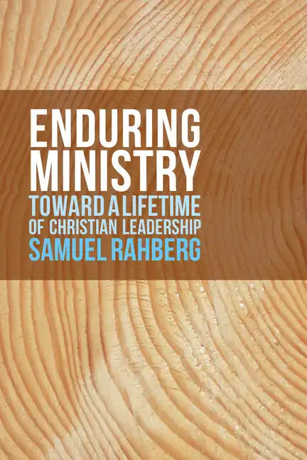 Enduring Ministry: Toward a Lifetime of Christian Leadership - Paperback