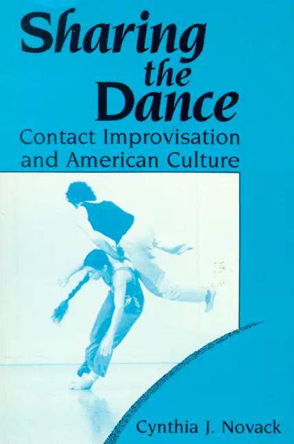Sharing the Dance: Contact Improvisation and American Culture - Paperback