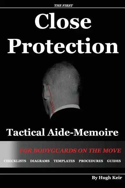 Cp Tam: Close Protection Tactical Aide-Memoire: For Bodyguards on the Move - Paperback