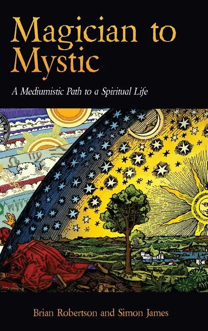 Magician to Mystic: A Mediumistic Path to a Spiritual Life - Hardcover