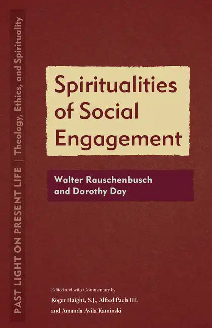 Spiritualities of Social Engagement: Walter Rauschenbusch and Dorothy Day - Paperback