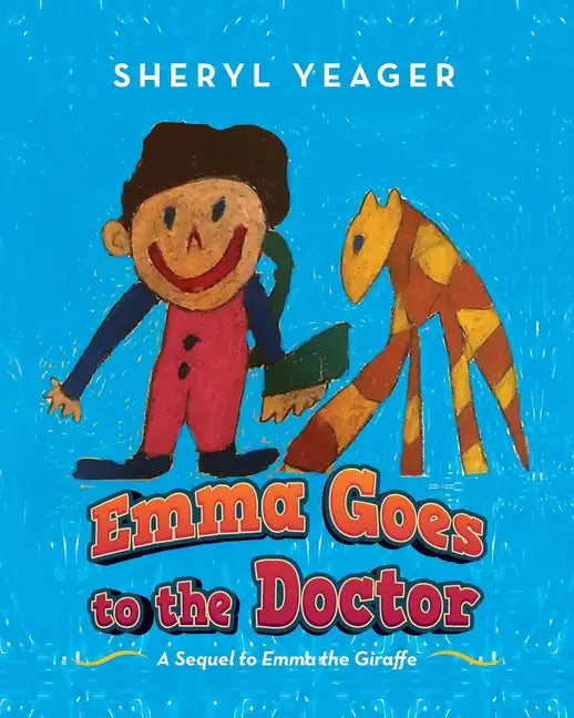Emma Goes to the Doctor: A Sequel to Emma the Giraffe - Paperback