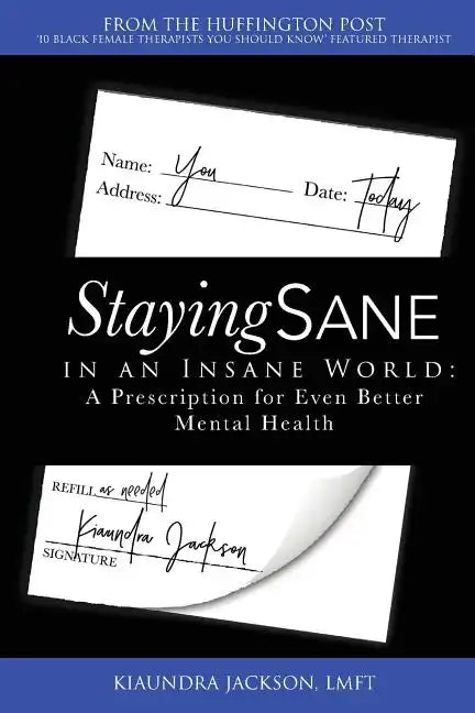 Staying Sane in an Insane World: A Prescription for Even Better Mental Health - Paperback