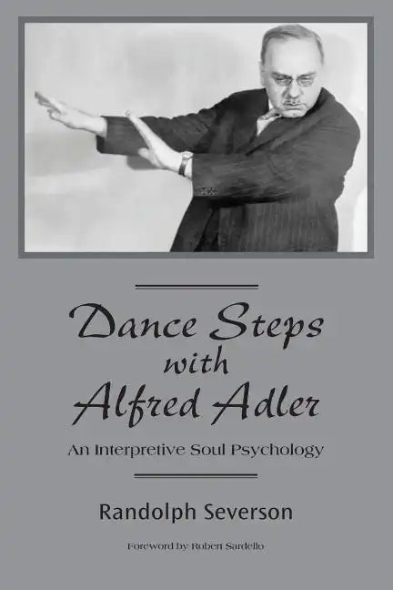 Dance Steps with Alfred Adler: An Interpretive Soul Psychology - Paperback