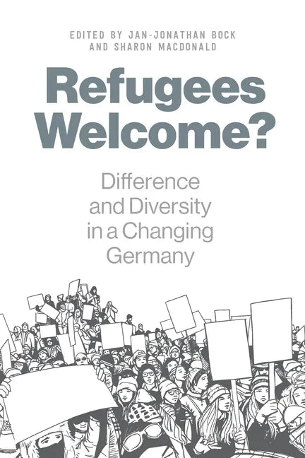 Refugees Welcome?: Difference and Diversity in a Changing Germany - Paperback