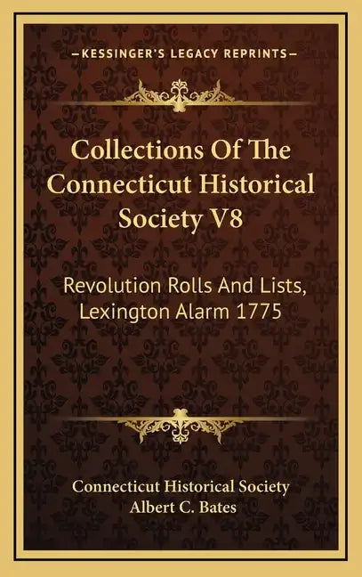 Collections of the Connecticut Historical Society V8: Revolution Rolls and Lists, Lexington Alarm 1775 - Hardcover