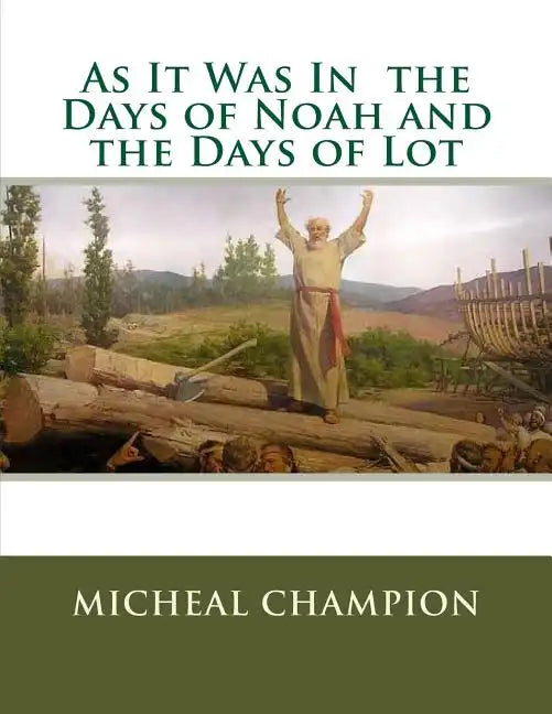 As It Was In the Days of Noah and the Days of Lot - Paperback