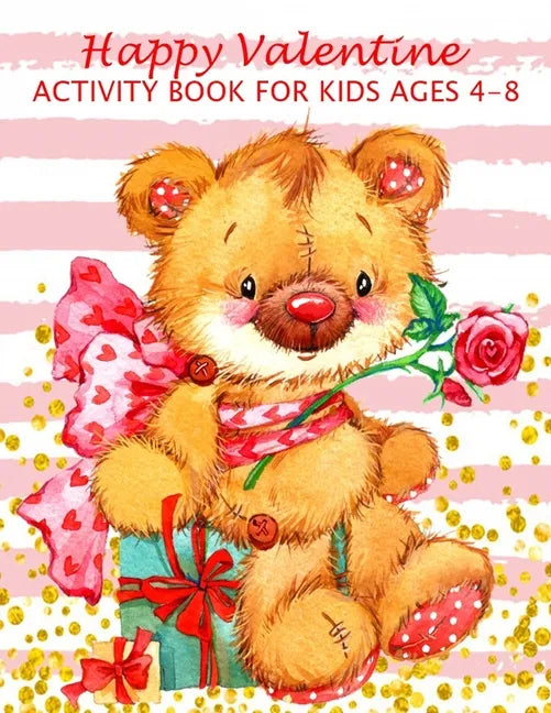 Happy Valentine Activity Book For Kids Ages 4-8: Fun Workbook Games For Learning, Valentine Theme: Coloring, Dot To Dot, Mazes, Word Search And More! - Paperback