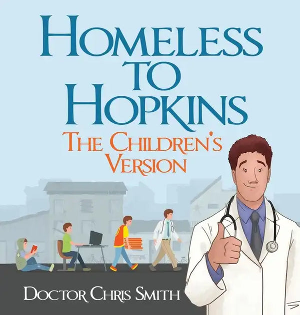 Homeless to Hopkins: The Children's Version - Hardcover