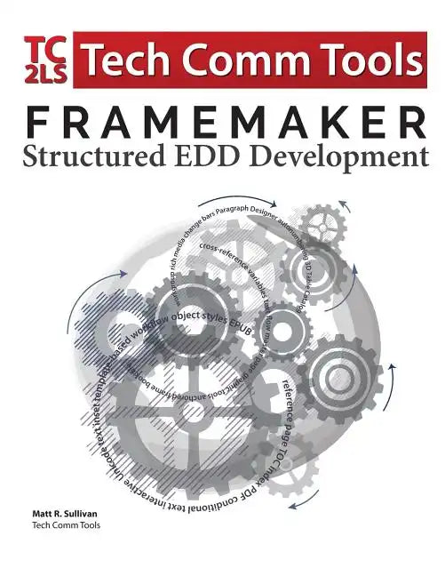 FrameMaker Structured EDD Development Workbook (2017 Edition): Updated for FrameMaker 2017 Release - Paperback