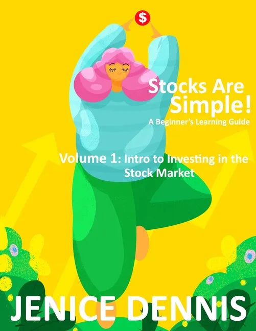 Stocks Are Simple!: Volume 1: Intro to Investing in the Stock Market - Paperback