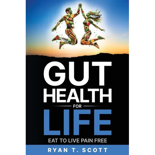 Gut Health for Life - Eat to Live Pain Free - Paperback
