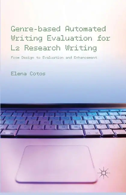 Genre-Based Automated Writing Evaluation for L2 Research Writing: From Design to Evaluation and Enhancement - Paperback