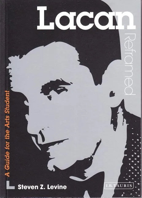 Lacan Reframed: Interpreting Key Thinkers for the Arts - Paperback