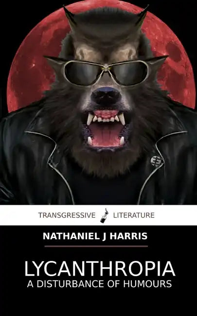 Lycanthropia: A Disturbance of Humours - Paperback
