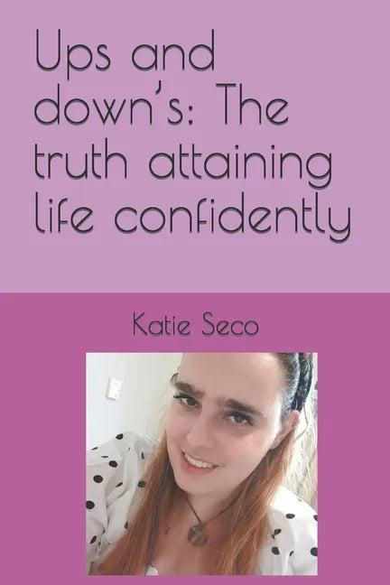 Ups and down's: The truth attaining life confidently - Paperback