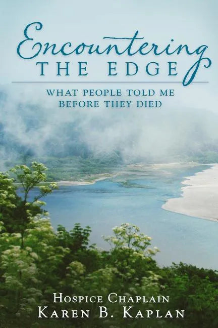 Encountering the Edge: What People Told Me Before They Died - Paperback