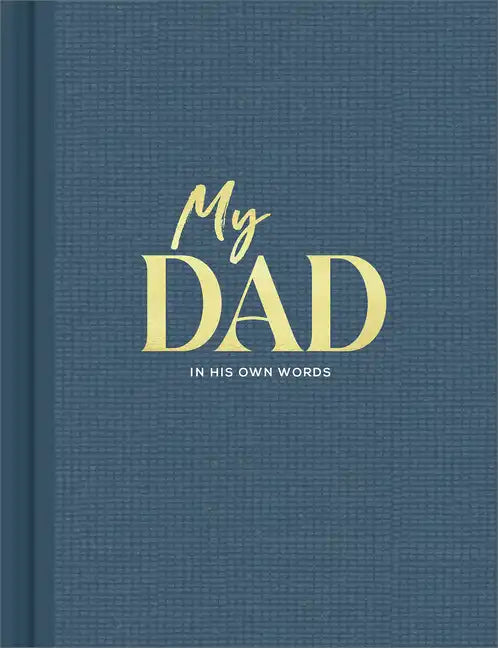 My Dad: An Interview Journal to Capture Reflections in His Own Words - Hardcover