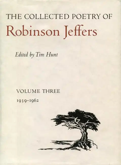 The Collected Poetry of Robinson Jeffers: Volume Three: 1939-1962 - Hardcover