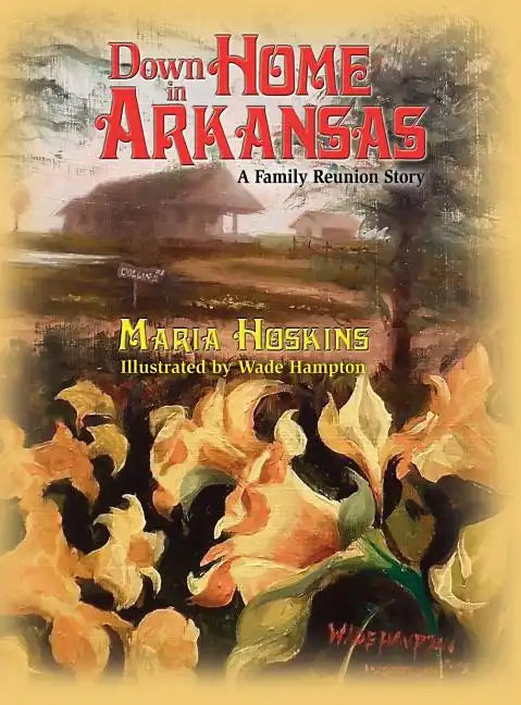 Down Home In Arkansas: A Family Reunion Story - Hardcover