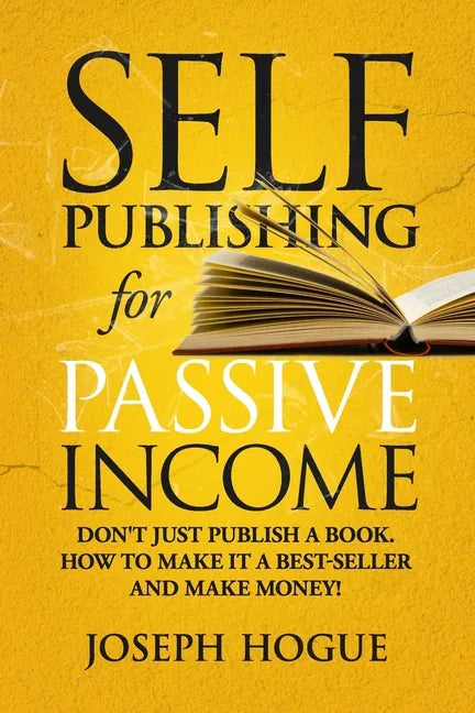 Self-Publishing for Passive Income: How to Publish a Book on Amazon and Make Money with eBooks - Paperback