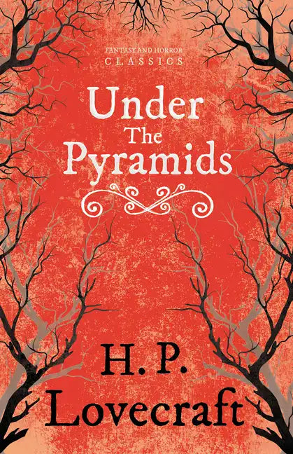 Under the Pyramids (Fantasy and Horror Classics);With a Dedication by George Henry Weiss - Paperback
