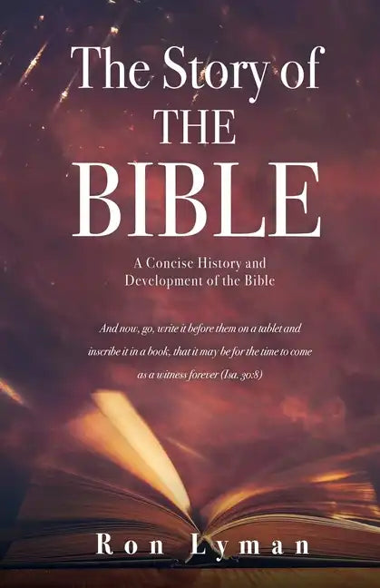 The Story of THE BIBLE: A Concise History and Development of the Bible - Paperback