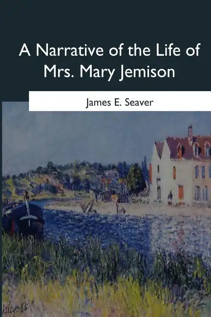 A Narrative of the Life of Mrs. Mary Jemison - Paperback