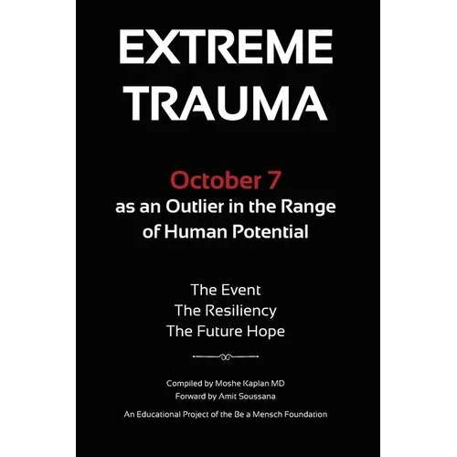 Extreme Trauma: October 7 as an Outlier in the Range of Human Potential - Paperback