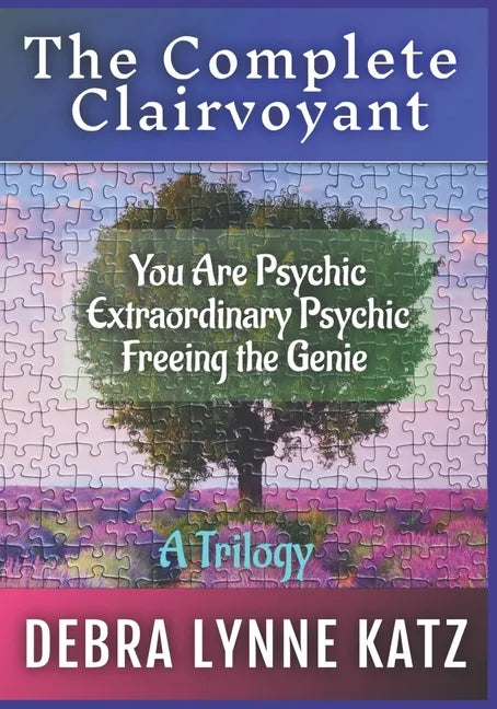 The Complete Clairvoyant: A Trilogy: You Are Psychic; Extraordinary Psychic & Freeing the Genie Within - Paperback