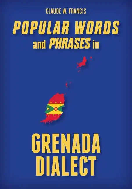 Popular Words and Phrases in Grenada Dialect - Paperback