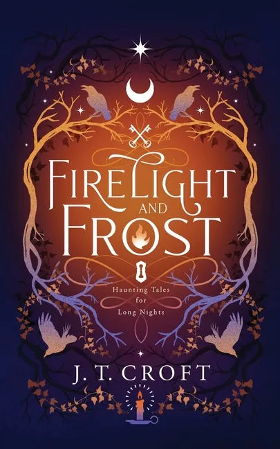 Firelight and Frost: A wintry-themed collection of bittersweet ghost stories, Gothic fantasy, and dark tales for long nights - Paperback