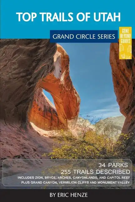 Top Trails of Utah: Includes Zion, Bryce, Capitol Reef, Canyonlands, Arches, Grand Staircase, Coral Pink Sand Dunes, Goblin Valley, and Glen Canyon - Paperback