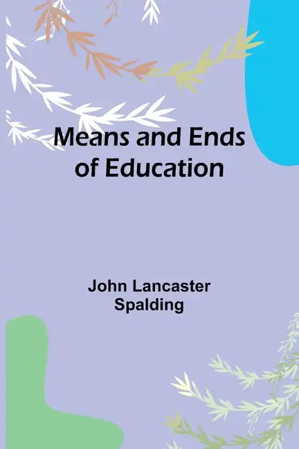 Means and Ends of Education - Paperback