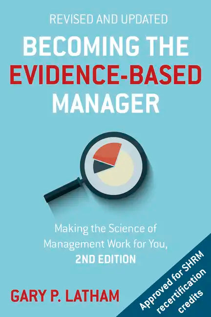 Becoming the Evidence-Based Manager: Making the Science of Management Work for You - Paperback
